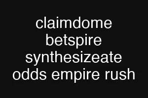 claimdome betspire synthesizeate odds empire rush