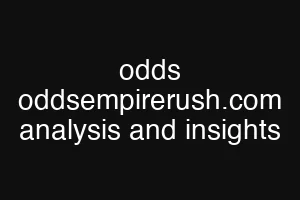 odds oddsempirerush.com analysis and insights